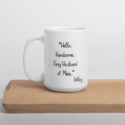 Husband Mug: Hello Sexy Husband Coffee Mug for Valentines Day | Anniversary Gift for Men