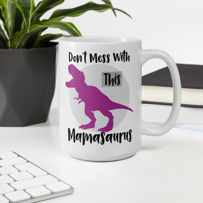 Mom Mug: Don't Mess With This Mamasaurus - Coffee Mug