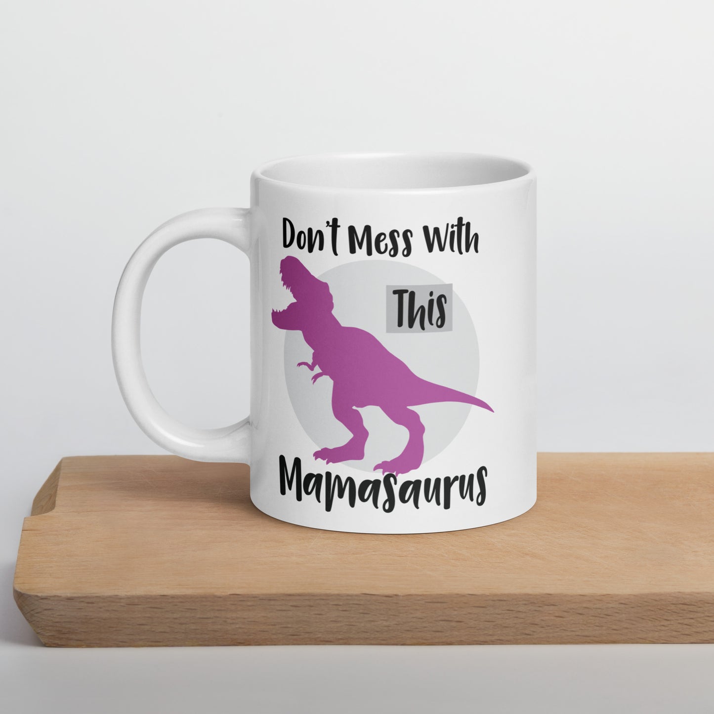 Mom Mug: Don't Mess With This Mamasaurus - Coffee Mug