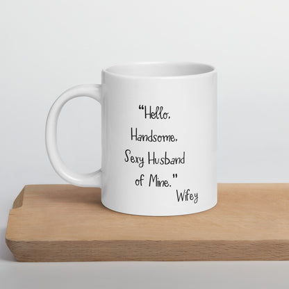 Husband Mug: Hello Sexy Husband Coffee Mug for Valentines Day | Anniversary Gift for Men