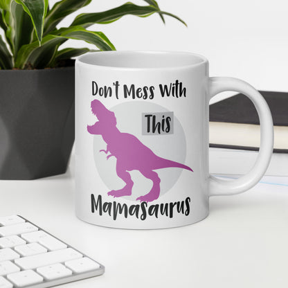 Mom Mug: Don't Mess With This Mamasaurus - Coffee Mug